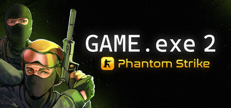 Game.exe 2：幻影突击/GAME.exe 2 - Phantom Strike-WJ游小窝
